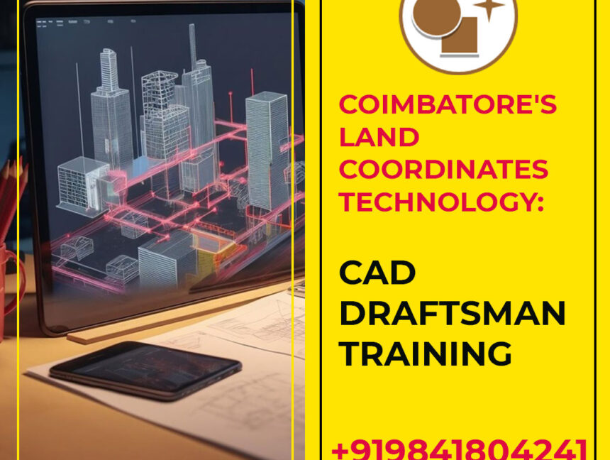 Coimbatore’s Land Coordinates Technology: CAD Draftsman Training