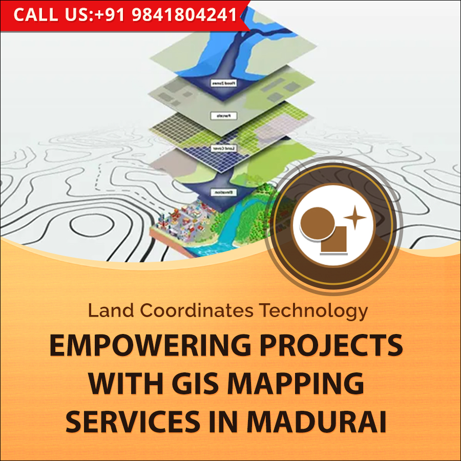 Land Coordinates Technology: Empowering Projects with GIS Mapping Services in Madurai