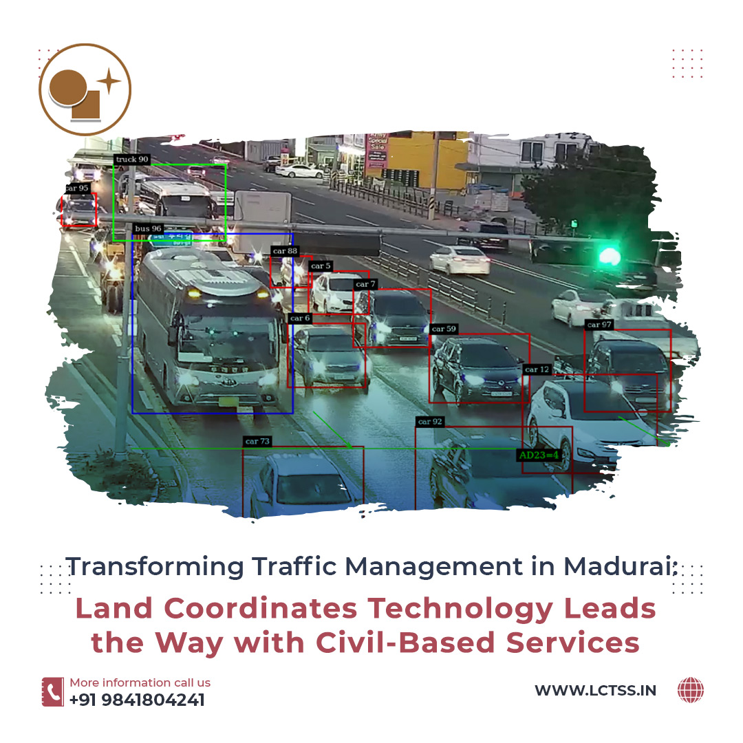 Transforming Traffic Management in Madurai: Land Coordinates Technology Leads the Way with Civil-Based Services