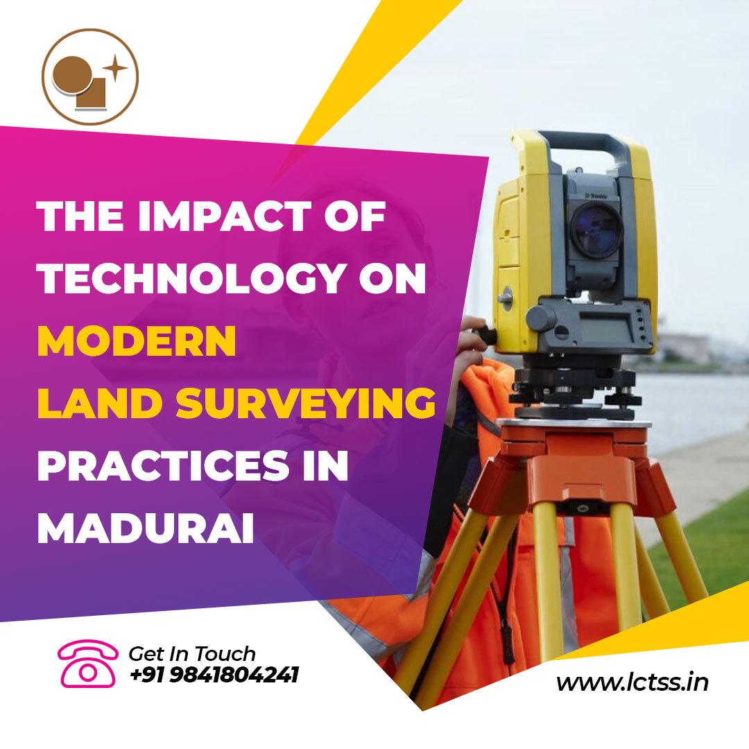 The Impact of Technology on Modern Land Surveying Practices in Madurai