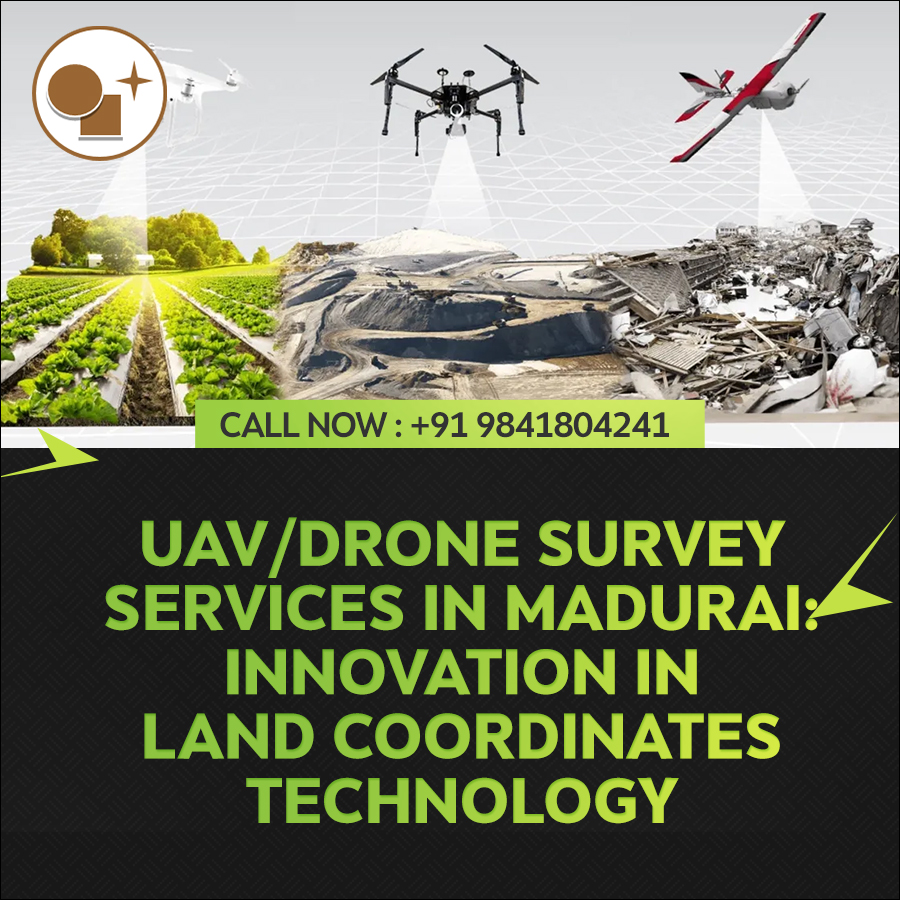 UAV/Drone Survey Services in Madurai: Innovation in Land Coordinates Technology