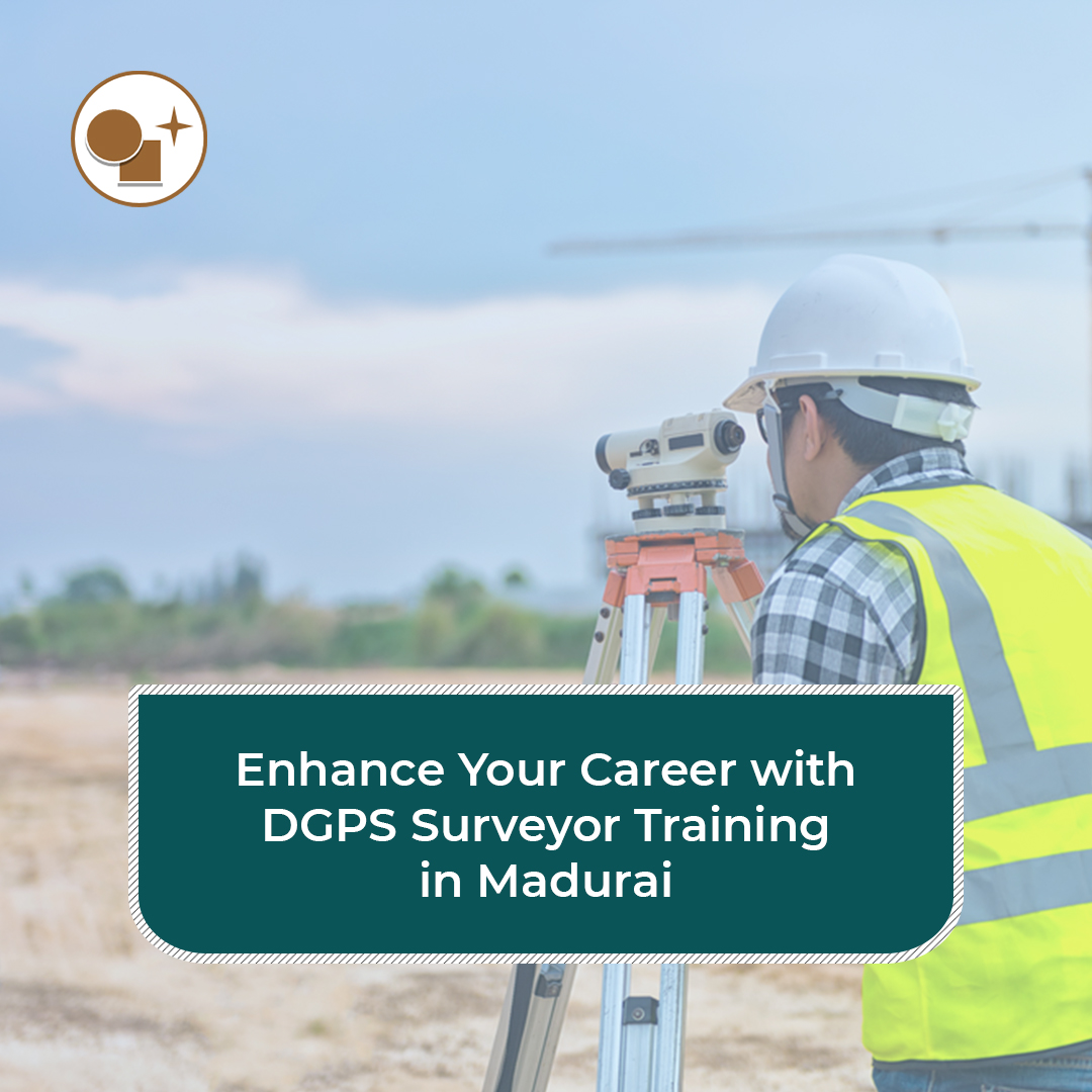 Enhance Your Career with DGPS Surveyor Training in Madurai