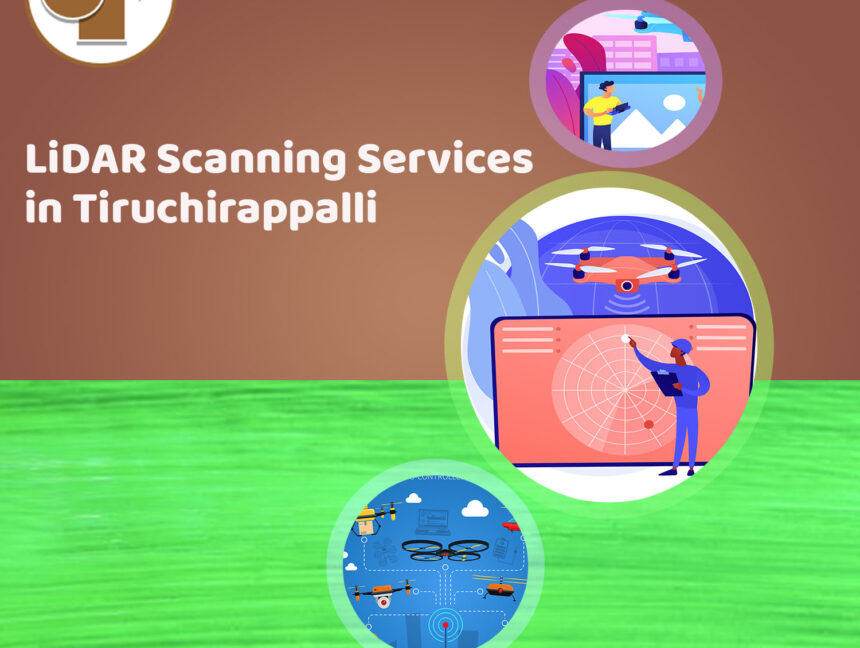 Elevate Your Projects with Expert LiDAR Scanning Services in Tiruchirappalli by Land Coordinates Technology