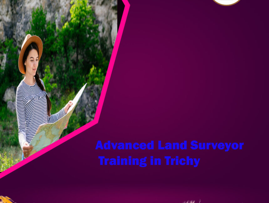 Advanced Land Surveyor Training in Tiruchirappalli (Trichy), Tamilnadu