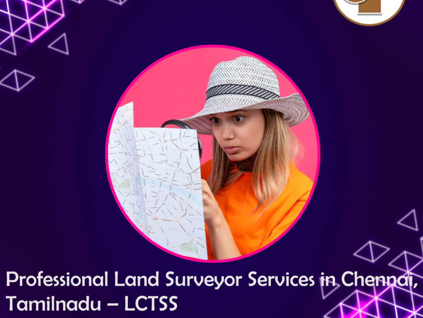 Professional Land Surveyor Services in Chennai, Tamilnadu – LCTSS