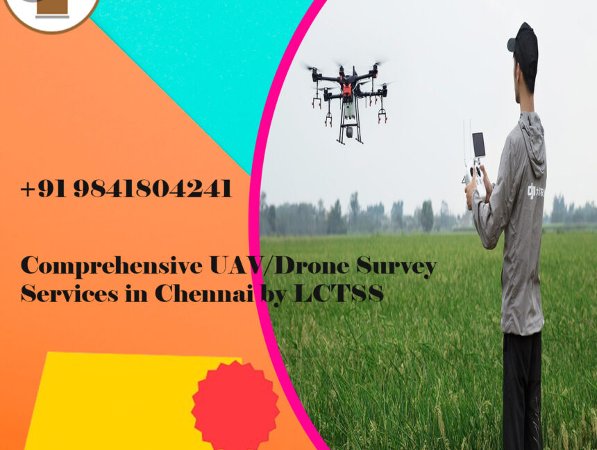 Comprehensive UAV/Drone Survey Services in Chennai by LCTSS