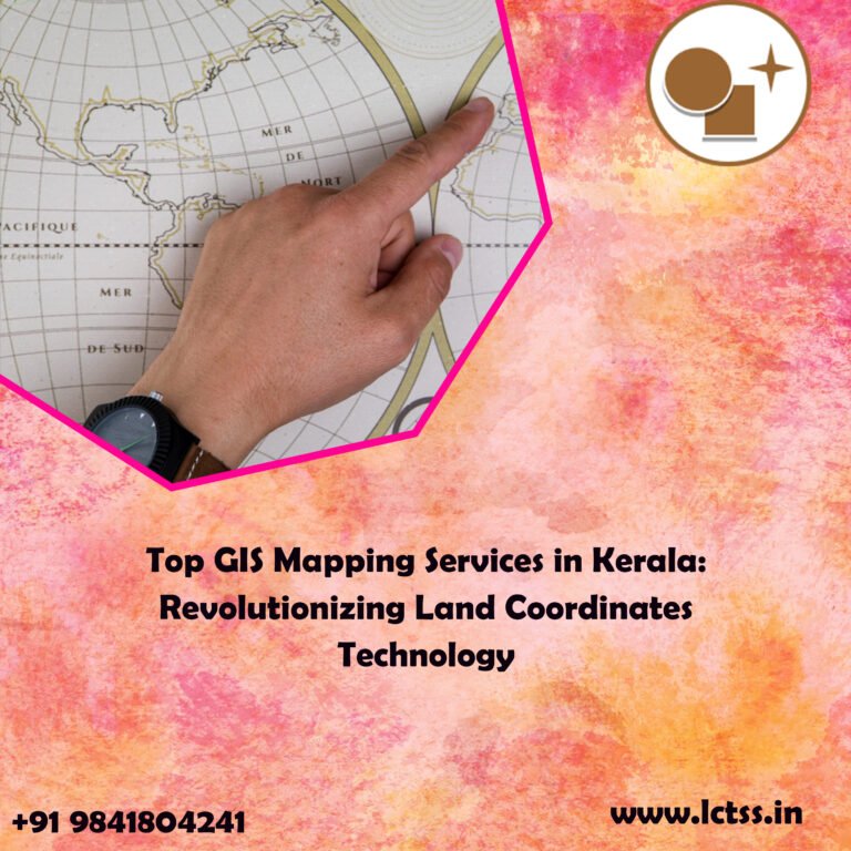 Top GIS Mapping Services in Kerala: Revolutionizing Land Coordinates Technology
